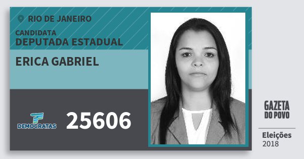 Santinho Erica Gabriel 25606 (DEM) Deputada Estadual | Rio de Janeiro | Eleições 2018 Santinho Erica Gabriel 25606 (DEM) Deputada Estadual | Rio de Janeiro | Eleições 2018