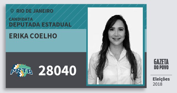 Santinho Erika Coelho 28040 (PRTB) Deputada Estadual | Rio de Janeiro | Eleições 2018 Santinho Erika Coelho 28040 (PRTB) Deputada Estadual | Rio de Janeiro | Eleições 2018