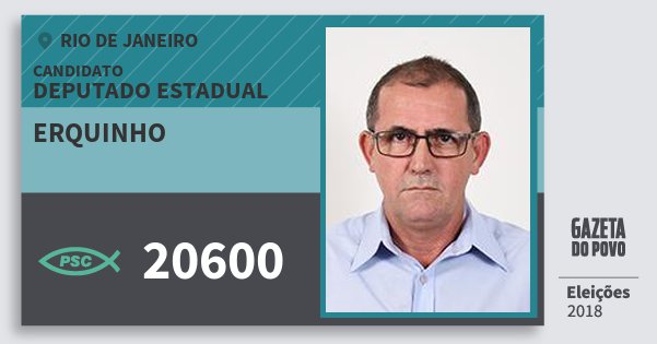 Santinho Erquinho 20600 (PSC) Deputado Estadual | Rio de Janeiro | Eleições 2018 Santinho Erquinho 20600 (PSC) Deputado Estadual | Rio de Janeiro | Eleições 2018