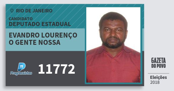 Santinho Evandro Lourenço O Gente Nossa 11772 (PP) Deputado Estadual | Rio de Janeiro | Eleições 2018 Santinho Evandro Lourenço O Gente Nossa 11772 (PP) Deputado Estadual | Rio de Janeiro | Eleições 2018