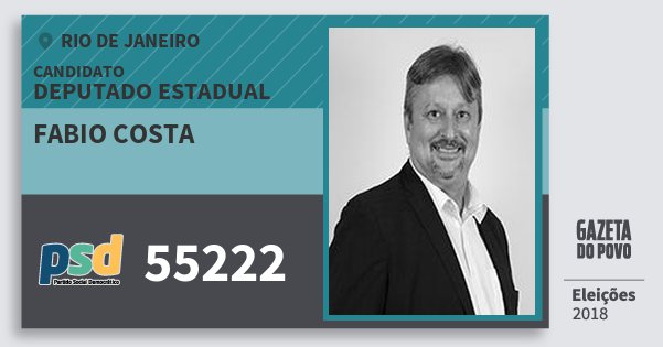 Santinho Fabio Costa 55222 (PSD) Deputado Estadual | Rio de Janeiro | Eleições 2018 Santinho Fabio Costa 55222 (PSD) Deputado Estadual | Rio de Janeiro | Eleições 2018