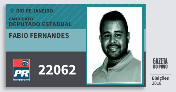 Santinho Fabio Fernandes 22062 (PR) Deputado Estadual | Rio de Janeiro | Eleições 2018 Santinho Fabio Fernandes 22062 (PR) Deputado Estadual | Rio de Janeiro | Eleições 2018