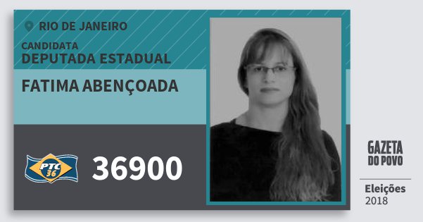 Santinho Fatima Abençoada 36900 (PTC) Deputada Estadual | Rio de Janeiro | Eleições 2018 Santinho Fatima Abençoada 36900 (PTC) Deputada Estadual | Rio de Janeiro | Eleições 2018