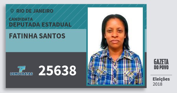 Santinho Fatinha Santos 25638 (DEM) Deputada Estadual | Rio de Janeiro | Eleições 2018 Santinho Fatinha Santos 25638 (DEM) Deputada Estadual | Rio de Janeiro | Eleições 2018