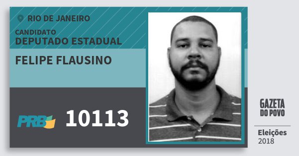 Santinho Felipe Flausino 10113 (PRB) Deputado Estadual | Rio de Janeiro | Eleições 2018 Santinho Felipe Flausino 10113 (PRB) Deputado Estadual | Rio de Janeiro | Eleições 2018