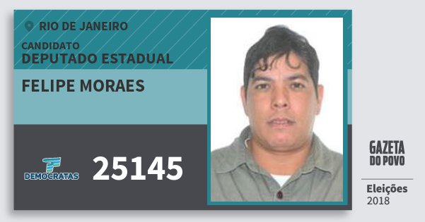 Santinho Felipe Moraes 25145 (DEM) Deputado Estadual | Rio de Janeiro | Eleições 2018 Santinho Felipe Moraes 25145 (DEM) Deputado Estadual | Rio de Janeiro | Eleições 2018