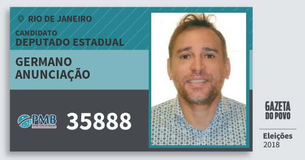 Santinho Germano Anunciação 35888 (PMB) Deputado Estadual | Rio de Janeiro | Eleições 2018 Santinho Germano Anunciação 35888 (PMB) Deputado Estadual | Rio de Janeiro | Eleições 2018