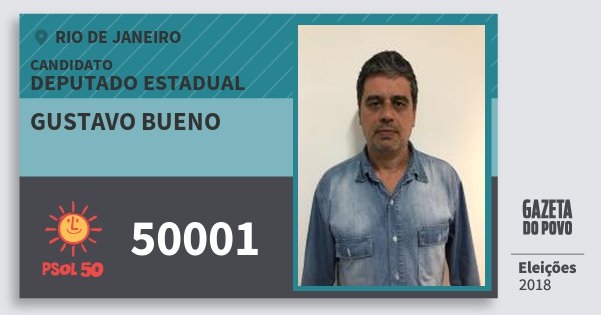 Santinho Gustavo Bueno 50001 (PSOL) Deputado Estadual | Rio de Janeiro | Eleições 2018 Santinho Gustavo Bueno 50001 (PSOL) Deputado Estadual | Rio de Janeiro | Eleições 2018