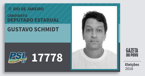 Santinho Gustavo Schmidt 17778 (PSL) Deputado Estadual | Rio de Janeiro | Eleições 2018 Santinho Gustavo Schmidt 17778 (PSL) Deputado Estadual | Rio de Janeiro | Eleições 2018