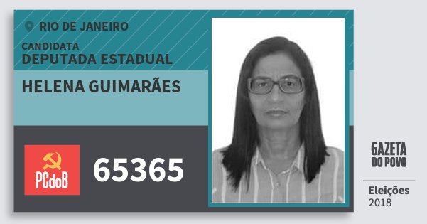 Santinho Helena Guimarães 65365 (PC do B) Deputada Estadual | Rio de Janeiro | Eleições 2018 Santinho Helena Guimarães 65365 (PC do B) Deputada Estadual | Rio de Janeiro | Eleições 2018