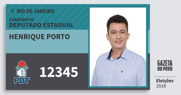 Santinho Henrique Porto 12345 (PDT) Deputado Estadual | Rio de Janeiro | Eleições 2018 Santinho Henrique Porto 12345 (PDT) Deputado Estadual | Rio de Janeiro | Eleições 2018