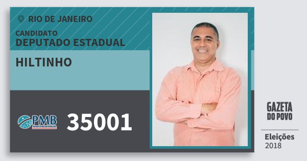 Santinho Hiltinho 35001 (PMB) Deputado Estadual | Rio de Janeiro | Eleições 2018 Santinho Hiltinho 35001 (PMB) Deputado Estadual | Rio de Janeiro | Eleições 2018
