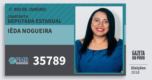 Santinho Iêda Nogueira 35789 (PMB) Deputada Estadual | Rio de Janeiro | Eleições 2018 Santinho Iêda Nogueira 35789 (PMB) Deputada Estadual | Rio de Janeiro | Eleições 2018