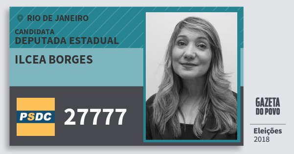 Santinho Ilcea Borges 27777 (DC) Deputada Estadual | Rio de Janeiro | Eleições 2018 Santinho Ilcea Borges 27777 (DC) Deputada Estadual | Rio de Janeiro | Eleições 2018