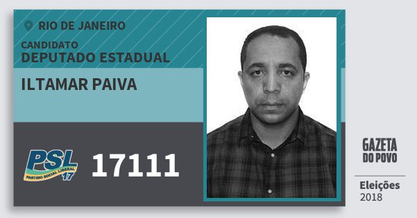 Santinho Iltamar Paiva 17111 (PSL) Deputado Estadual | Rio de Janeiro | Eleições 2018 Santinho Iltamar Paiva 17111 (PSL) Deputado Estadual | Rio de Janeiro | Eleições 2018