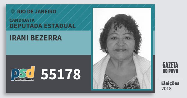 Santinho Irani Bezerra 55178 (PSD) Deputada Estadual | Rio de Janeiro | Eleições 2018 Santinho Irani Bezerra 55178 (PSD) Deputada Estadual | Rio de Janeiro | Eleições 2018