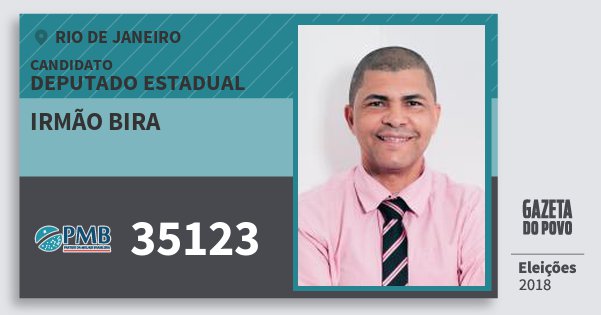 Santinho Irmão Bira 35123 (PMB) Deputado Estadual | Rio de Janeiro | Eleições 2018 Santinho Irmão Bira 35123 (PMB) Deputado Estadual | Rio de Janeiro | Eleições 2018