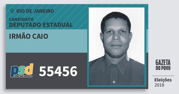 Santinho Irmão Caio 55456 (PSD) Deputado Estadual | Rio de Janeiro | Eleições 2018 Santinho Irmão Caio 55456 (PSD) Deputado Estadual | Rio de Janeiro | Eleições 2018