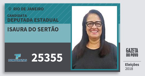 Santinho Isaura do Sertão 25355 (DEM) Deputada Estadual | Rio de Janeiro | Eleições 2018 Santinho Isaura do Sertão 25355 (DEM) Deputada Estadual | Rio de Janeiro | Eleições 2018