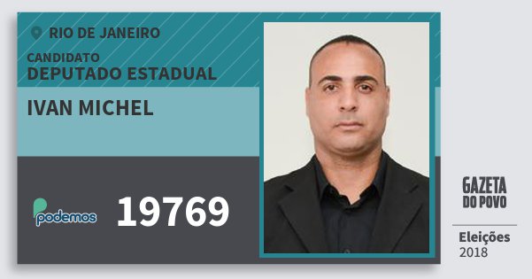Santinho Ivan Michel 19769 (PODE) Deputado Estadual | Rio de Janeiro | Eleições 2018 Santinho Ivan Michel 19769 (PODE) Deputado Estadual | Rio de Janeiro | Eleições 2018