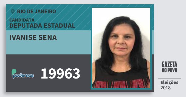 Santinho Ivanise Sena 19963 (PODE) Deputada Estadual | Rio de Janeiro | Eleições 2018 Santinho Ivanise Sena 19963 (PODE) Deputada Estadual | Rio de Janeiro | Eleições 2018