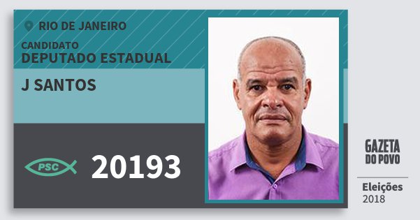 Santinho J Santos 20193 (PSC) Deputado Estadual | Rio de Janeiro | Eleições 2018 Santinho J Santos 20193 (PSC) Deputado Estadual | Rio de Janeiro | Eleições 2018