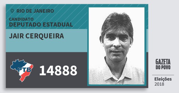 Santinho Jair Cerqueira 14888 (PTB) Deputado Estadual | Rio de Janeiro | Eleições 2018 Santinho Jair Cerqueira 14888 (PTB) Deputado Estadual | Rio de Janeiro | Eleições 2018
