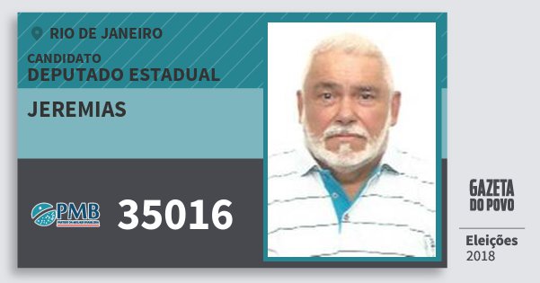 Santinho Jeremias 35016 (PMB) Deputado Estadual | Rio de Janeiro | Eleições 2018 Santinho Jeremias 35016 (PMB) Deputado Estadual | Rio de Janeiro | Eleições 2018