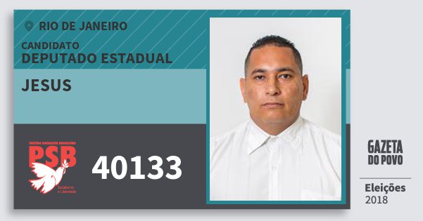 Santinho Jesus 40133 (PSB) Deputado Estadual | Rio de Janeiro | Eleições 2018 Santinho Jesus 40133 (PSB) Deputado Estadual | Rio de Janeiro | Eleições 2018