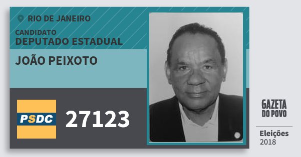 Santinho João Peixoto 27123 (DC) Deputado Estadual | Rio de Janeiro | Eleições 2018 Santinho João Peixoto 27123 (DC) Deputado Estadual | Rio de Janeiro | Eleições 2018