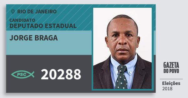 Santinho Jorge Braga 20288 (PSC) Deputado Estadual | Rio de Janeiro | Eleições 2018 Santinho Jorge Braga 20288 (PSC) Deputado Estadual | Rio de Janeiro | Eleições 2018