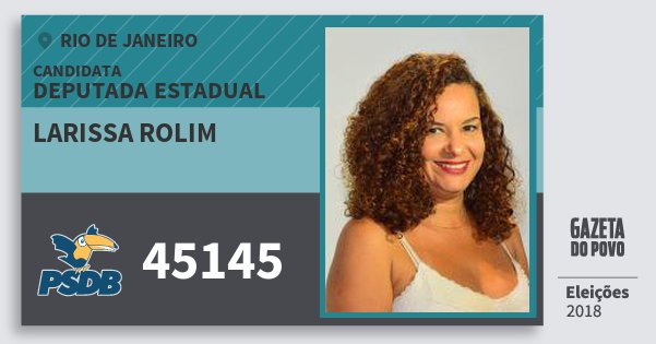 Santinho Larissa Rolim 45145 (PSDB) Deputada Estadual | Rio de Janeiro | Eleições 2018 Santinho Larissa Rolim 45145 (PSDB) Deputada Estadual | Rio de Janeiro | Eleições 2018