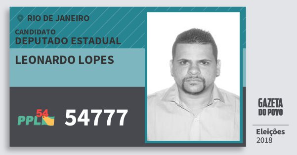 Santinho Leonardo Lopes 54777 (PPL) Deputado Estadual | Rio de Janeiro | Eleições 2018 Santinho Leonardo Lopes 54777 (PPL) Deputado Estadual | Rio de Janeiro | Eleições 2018