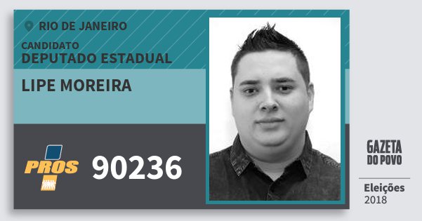 Santinho Lipe Moreira 90236 (PROS) Deputado Estadual | Rio de Janeiro | Eleições 2018 Santinho Lipe Moreira 90236 (PROS) Deputado Estadual | Rio de Janeiro | Eleições 2018