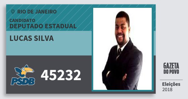 Santinho Lucas Silva 45232 (PSDB) Deputado Estadual | Rio de Janeiro | Eleições 2018 Santinho Lucas Silva 45232 (PSDB) Deputado Estadual | Rio de Janeiro | Eleições 2018