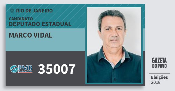 Santinho Marco Vidal 35007 (PMB) Deputado Estadual | Rio de Janeiro | Eleições 2018 Santinho Marco Vidal 35007 (PMB) Deputado Estadual | Rio de Janeiro | Eleições 2018