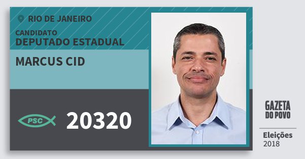 Santinho Marcus Cid 20320 (PSC) Deputado Estadual | Rio de Janeiro | Eleições 2018 Santinho Marcus Cid 20320 (PSC) Deputado Estadual | Rio de Janeiro | Eleições 2018