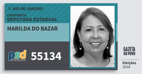 Santinho Marilda do Bazar 55134 (PSD) Deputada Estadual | Rio de Janeiro | Eleições 2018 Santinho Marilda do Bazar 55134 (PSD) Deputada Estadual | Rio de Janeiro | Eleições 2018