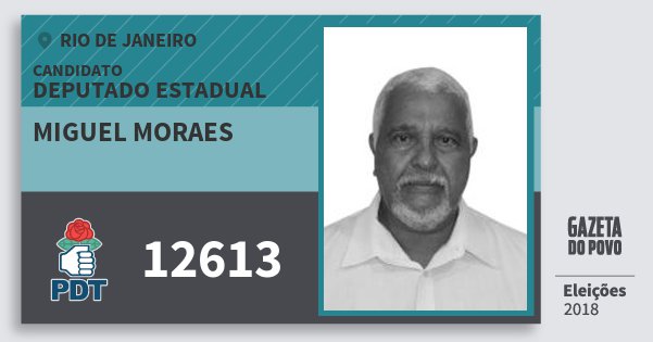 Santinho Miguel Moraes 12613 (PDT) Deputado Estadual | Rio de Janeiro | Eleições 2018 Santinho Miguel Moraes 12613 (PDT) Deputado Estadual | Rio de Janeiro | Eleições 2018
