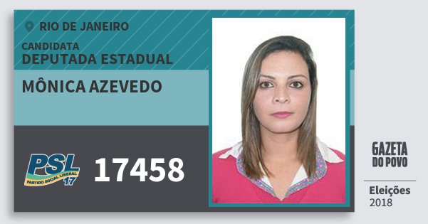 Santinho Mônica Azevedo 17458 (PSL) Deputada Estadual | Rio de Janeiro | Eleições 2018 Santinho Mônica Azevedo 17458 (PSL) Deputada Estadual | Rio de Janeiro | Eleições 2018