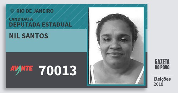 Santinho Nil Santos 70013 (AVANTE) Deputada Estadual | Rio de Janeiro | Eleições 2018 Santinho Nil Santos 70013 (AVANTE) Deputada Estadual | Rio de Janeiro | Eleições 2018