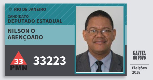 Santinho Nilson O Abençoado 33223 (PMN) Deputado Estadual | Rio de Janeiro | Eleições 2018 Santinho Nilson O Abençoado 33223 (PMN) Deputado Estadual | Rio de Janeiro | Eleições 2018