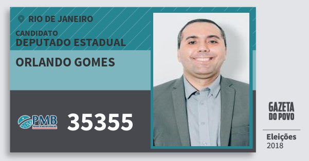 Santinho Orlando Gomes 35355 (PMB) Deputado Estadual | Rio de Janeiro | Eleições 2018 Santinho Orlando Gomes 35355 (PMB) Deputado Estadual | Rio de Janeiro | Eleições 2018