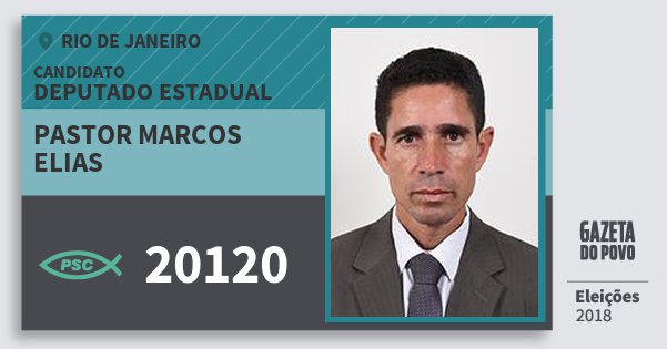 Santinho Pastor Marcos Elias 20120 (PSC) Deputado Estadual | Rio de Janeiro | Eleições 2018 Santinho Pastor Marcos Elias 20120 (PSC) Deputado Estadual | Rio de Janeiro | Eleições 2018