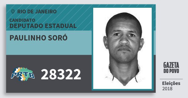 Santinho Paulinho Soró 28322 (PRTB) Deputado Estadual | Rio de Janeiro | Eleições 2018 Santinho Paulinho Soró 28322 (PRTB) Deputado Estadual | Rio de Janeiro | Eleições 2018
