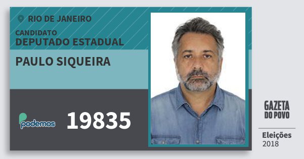 Santinho Paulo Siqueira 19835 (PODE) Deputado Estadual | Rio de Janeiro | Eleições 2018 Santinho Paulo Siqueira 19835 (PODE) Deputado Estadual | Rio de Janeiro | Eleições 2018
