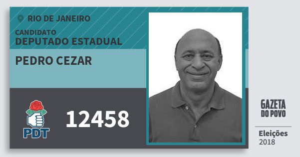 Santinho Pedro Cezar 12458 (PDT) Deputado Estadual | Rio de Janeiro | Eleições 2018 Santinho Pedro Cezar 12458 (PDT) Deputado Estadual | Rio de Janeiro | Eleições 2018