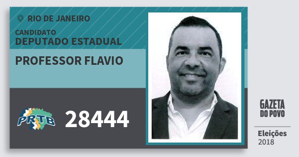 Santinho Professor Flavio 28444 (PRTB) Deputado Estadual | Rio de Janeiro | Eleições 2018 Santinho Professor Flavio 28444 (PRTB) Deputado Estadual | Rio de Janeiro | Eleições 2018