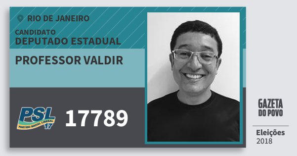 Santinho Professor Valdir 17789 (PSL) Deputado Estadual | Rio de Janeiro | Eleições 2018 Santinho Professor Valdir 17789 (PSL) Deputado Estadual | Rio de Janeiro | Eleições 2018