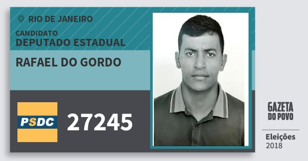 Santinho Rafael do Gordo 27245 (DC) Deputado Estadual | Rio de Janeiro | Eleições 2018 Santinho Rafael do Gordo 27245 (DC) Deputado Estadual | Rio de Janeiro | Eleições 2018